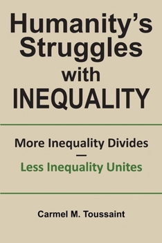 Paperback Humanity's Struggles with Inequality.: More Inequality Divides - Less Inequality Unites Book