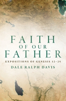 Paperback Faith of Our Father: Expositions of Genesis 12-25 Book