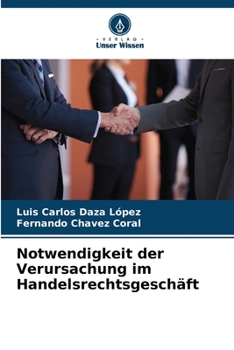 Notwendigkeit der Verursachung im Handelsrechtsgeschäft (German Edition)