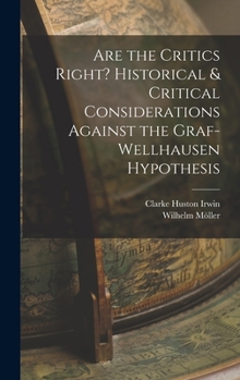Hardcover Are the Critics Right? Historical & Critical Considerations Against the Graf-Wellhausen Hypothesis Book