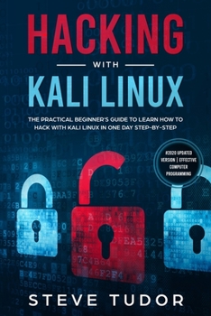 Paperback Hacking With Kali Linux: The Practical Beginner's Guide to Learn How To Hack With Kali Linux in One Day Step-by-Step (#2020 Updated Version Eff Book