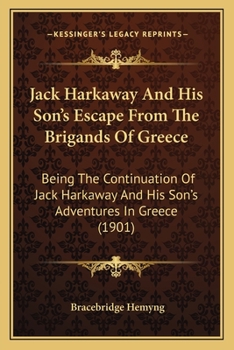 Paperback Jack Harkaway And His Son's Escape From The Brigands Of Greece: Being The Continuation Of Jack Harkaway And His Son's Adventures In Greece (1901) Book