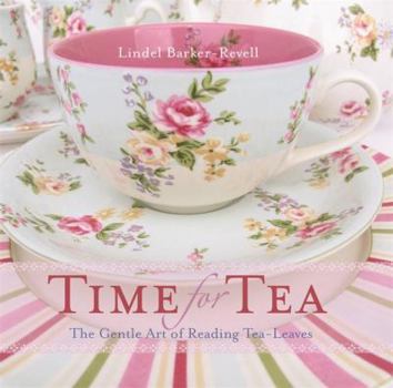 Hardcover Time for Tea: The Gentle Art of Reading Tea-Leaves Book