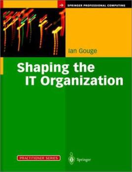Hardcover Shaping the It Organization -- The Impact of Outsourcing and the New Business Model Book