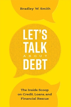 Let's Talk About Debt: The Inside Scoop on Credit Loans, and Financial Rescue