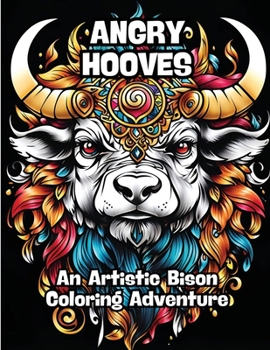 Angry Hooves: An Artistic Bison Coloring Adventure B0CMGF3ZSF Book Cover