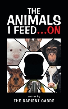 Hardcover The Animals I Feed...On Book