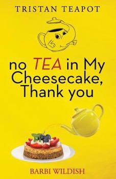 Paperback No Tea In My Cheesecake, Thank You Book