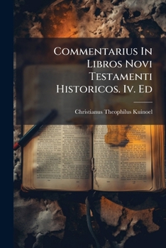 Paperback Commentarius In Libros Novi Testamenti Historicos. Iv. Ed Book