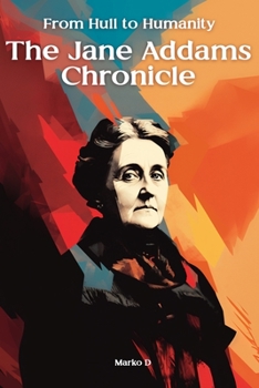 Paperback From Hull to Humanity: The Jane Addams Chronicle Book