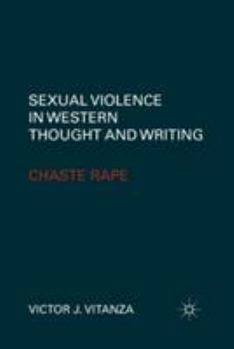 Paperback Sexual Violence in Western Thought and Writing: Chaste Rape Book