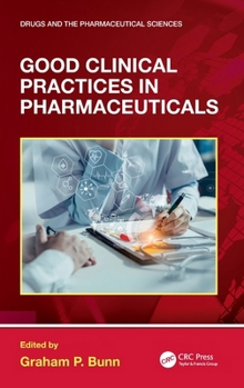 Good Clinical Practices in Pharmaceuticals (Drugs and the Pharmaceutical Sciences)