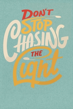 Paperback Dont stop chasing the light: Inspirational Quote Notebook - 6 x 9 - 110 College-ruled ... - Journal, Notebook, Diary, Composition Book