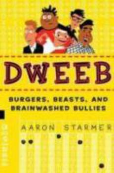 Hardcover Dweeb: Burgers, Beasts, and Brainwashed Bullies Book