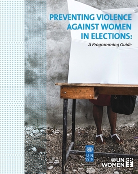Paperback Preventing Violence Against Women in Elections: A Programming Guide Book