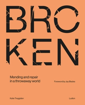 Hardcover Broken: Mending and Repair in a Throwaway World Book