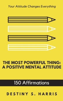 Paperback The Most Powerful Thing: A Positive Mental Attitude (Affirmations) Book