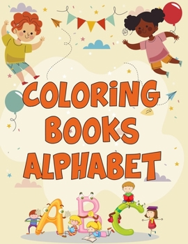 Paperback Coloring Books Alphabet: Coloring Books Alphabet, Alphabet Coloring Book. Total Pages 180 - Coloring pages 100 - Size 8.5" x 11" In Cover. Book