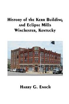 Paperback History of the Kerr Building and Eclipse Mills, Winchester, Kentucky Book