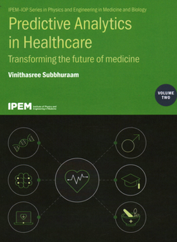 Hardcover Predictive Analytics in Healthcare, Volume 2: Transforming the future of medicine Book