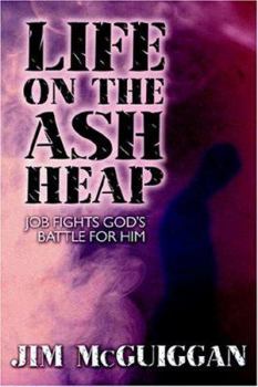 Paperback Life on the Ash Heap: Job Fights God's Battle for Him Book