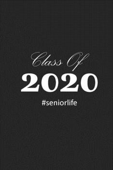 Paperback Class of 2020 #seniorlife: Blank Lined Notebook Graduate Gift Book