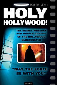 Paperback Holy Hollywood! the Secret Message and Hidden History of the Hollywood Blockbuster Book