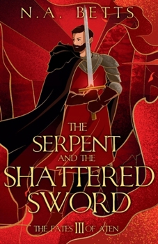 The Serpent and the Shattered Sword (The Fates of Aten)