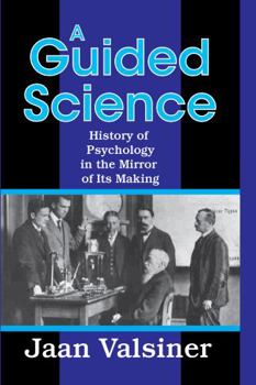 Hardcover A Guided Science: History of Psychology in the Mirror of Its Making Book