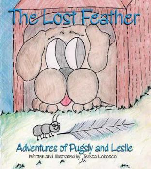 Paperback The Lost Feather: Adventures of Pugsly and Leslie Book