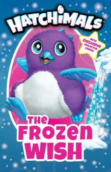 The Frozen Wish - Book #3 of the Hatchimals