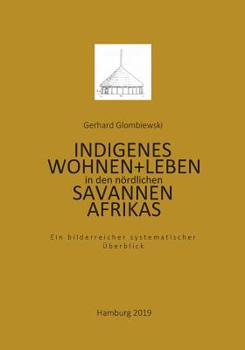 Paperback Indigenes Wohnen und Leben in den nördlichen Savannen Afrikas [German] Book
