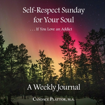 Paperback Self-Respect Sunday for Your Soul . . . If You Love an Addict: A Weekly Journal Book