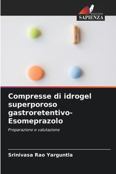 Paperback Compresse di idrogel superporoso gastroretentivo-Esomeprazolo [Italian] Book