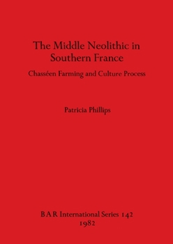 Paperback The Middle Neolithic in Southern France: Chasséen Farming and Culture Process Book