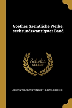Paperback Goethes Saemtliche Werke, sechsundzwanzigster Band [German] Book