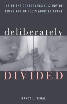 Hardcover Deliberately Divided: Inside the Controversial Study of Twins and Triplets Adopted Apart Book