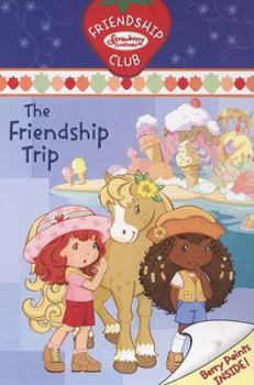 Paperback The Friendship Trip #3: Friendship Club (Strawberry Shortcake) Book