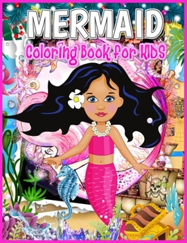 Mermaid Coloring Book for Kids: 49 Pages of Magical Mermaid Coloring Book for Boys, Girls, Toddlers, Preschoolers, Kids 3-8, 6-8 (Mermaid Books for Girls)