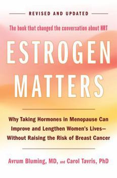 Hardcover Estrogen Matters: Why Taking Hormones in Menopause Can Improve and Lengthen Women's Lives -- Without Raising the Risk of Breast Cancer Book