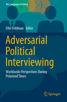 Paperback Adversarial Political Interviewing: Worldwide Perspectives During Polarized Times Book