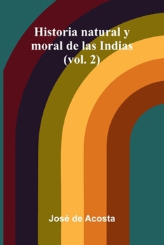 Paperback Historia Natural Y Moral De Las Indias (Vol. 2) [Spanish] Book