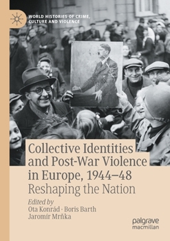 Paperback Collective Identities and Post-War Violence in Europe, 1944-48: Reshaping the Nation Book