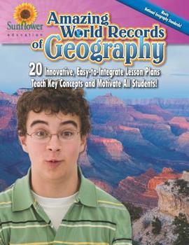Paperback Amazing World Records of Geography: 20 Innovative, Easy-To-Integrate Lesson Plans Teach Key Concepts and Motivate All Students! Book