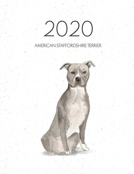 2020 American Staffordshire Terrier: Dated Weekly Planner With To Do Notes & Dog Quotes - Gray American Staffordshire Terrier (Awesome Calendar Planners for Dog Owners)