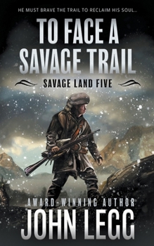 To Face a Savage Trail: A Mountain Man Classic Western (Savage Land)