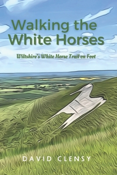Paperback Walking the White Horses: Wiltshire's White Horse Trail on Foot Book