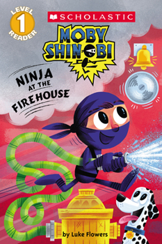 Paperback Ninja at the Firehouse (Moby Shinobi: Scholastic Reader, Level 1) Book