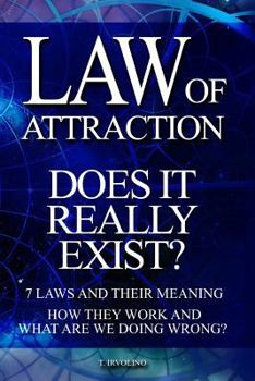 Paperback LAW OF ATTRACTION - Does It Really Exist?: 7 Laws and their meaning. How they work and what are we doing wrong? Book