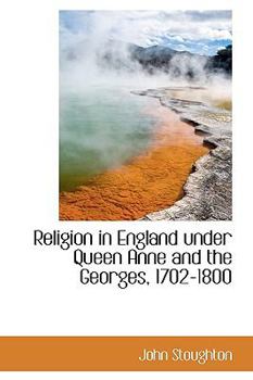 Paperback Religion in England Under Queen Anne and the Georges, 1702-1800 Book